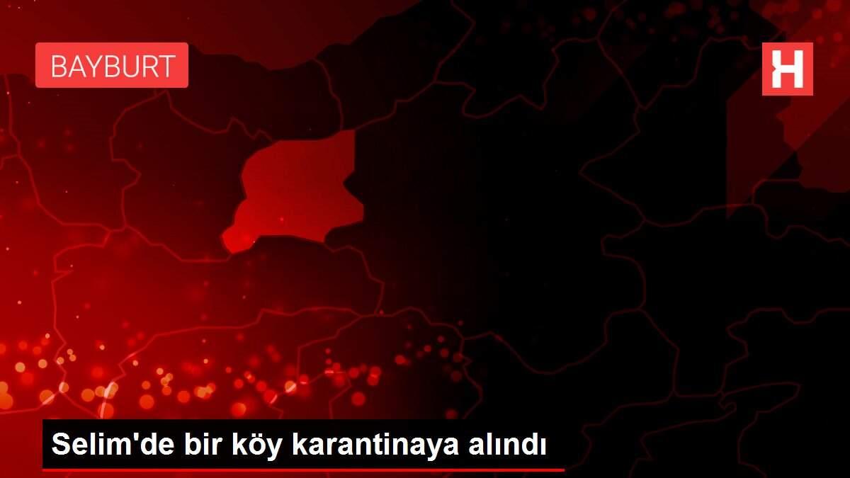 Selim'de bir köy karantinaya alındı Selim'de bir köy karantinaya alındı