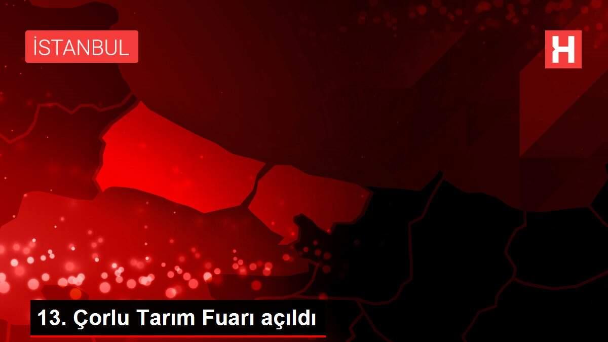 13. Çorlu Tarım Fuarı açıldı 13. Çorlu Tarım Fuarı açıldı
