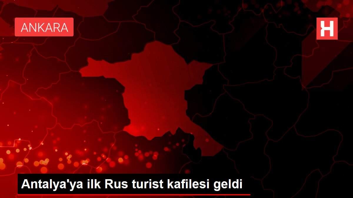 Antalya'ya ilk Rus turist kafilesi geldi Antalya'ya ilk Rus turist kafilesi geldi