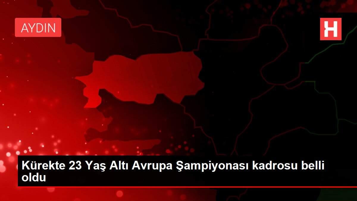 Kürekte 23 Yaş Altı Avrupa Şampiyonası kadrosu belli oldu