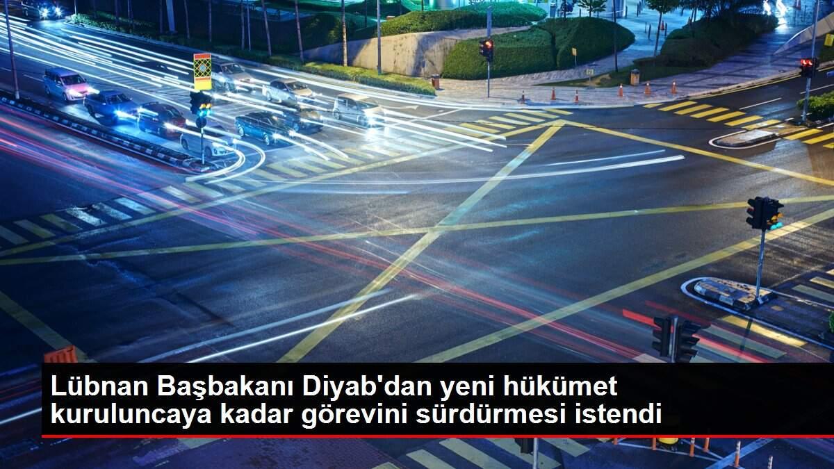 Lübnan Başbakanı Diyab'dan yeni hükümet kuruluncaya kadar görevini sürdürmesi istendi Lübnan Başbakanı Diyab'dan yeni hükümet kuruluncaya kadar görevini sürdürmesi istendi