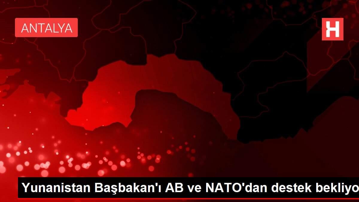 Yunanistan Başbakan'ı AB ve NATO'dan destek bekliyor