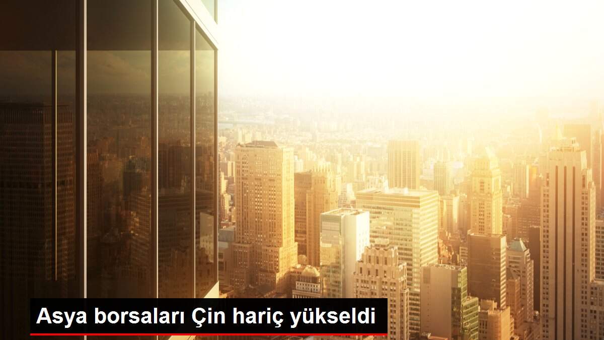Son dakika haber | Asya borsaları Çin hariç yükseldi