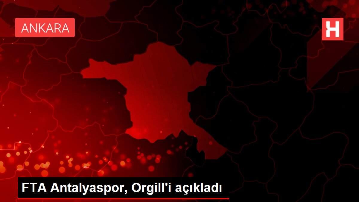 FTA Antalyaspor, Orgill'i açıkladı FTA Antalyaspor, Orgill'i açıkladı