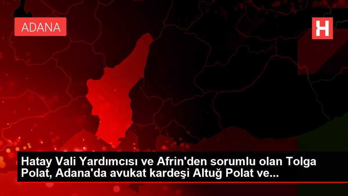 Hatay Vali Yardımcısı ve Afrin'den sorumlu olan Tolga Polat, Adana'da avukat kardeşi Altuğ Polat ve... Hatay Vali Yardımcısı ve Afrin'den sorumlu olan Tolga Polat, Adana'da avukat kardeşi Altuğ Polat ve...
