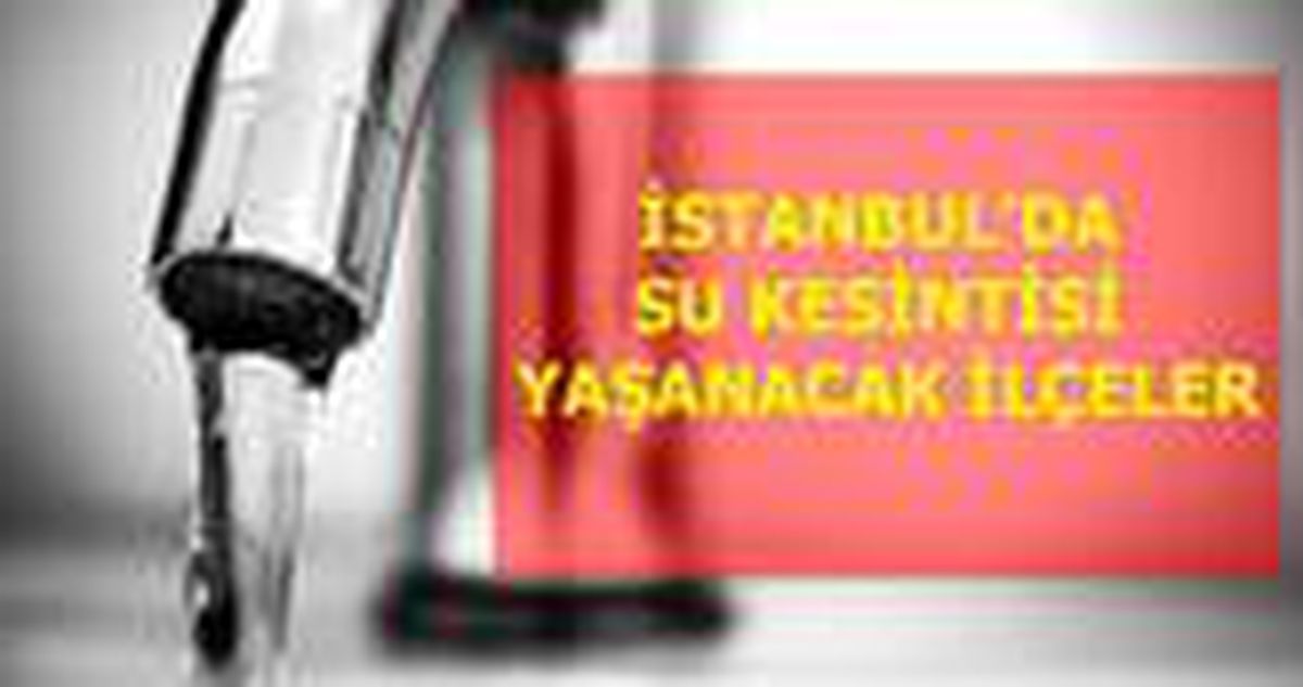 12 Ağustos Çarşamba İstanbul'da su kesintisi yaşanacak ilçeler! İstanbul'da sular ne zaman gelecek?