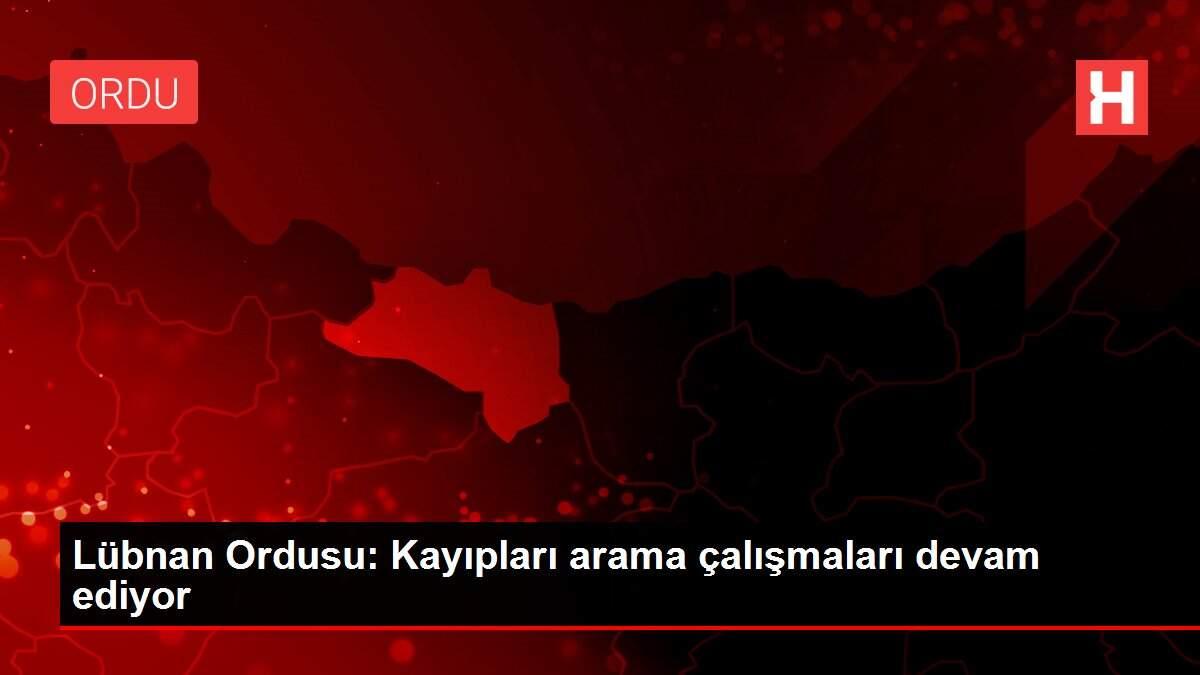 Son Dakika | Lübnan Ordusu: Kayıpları arama çalışmaları devam ediyor