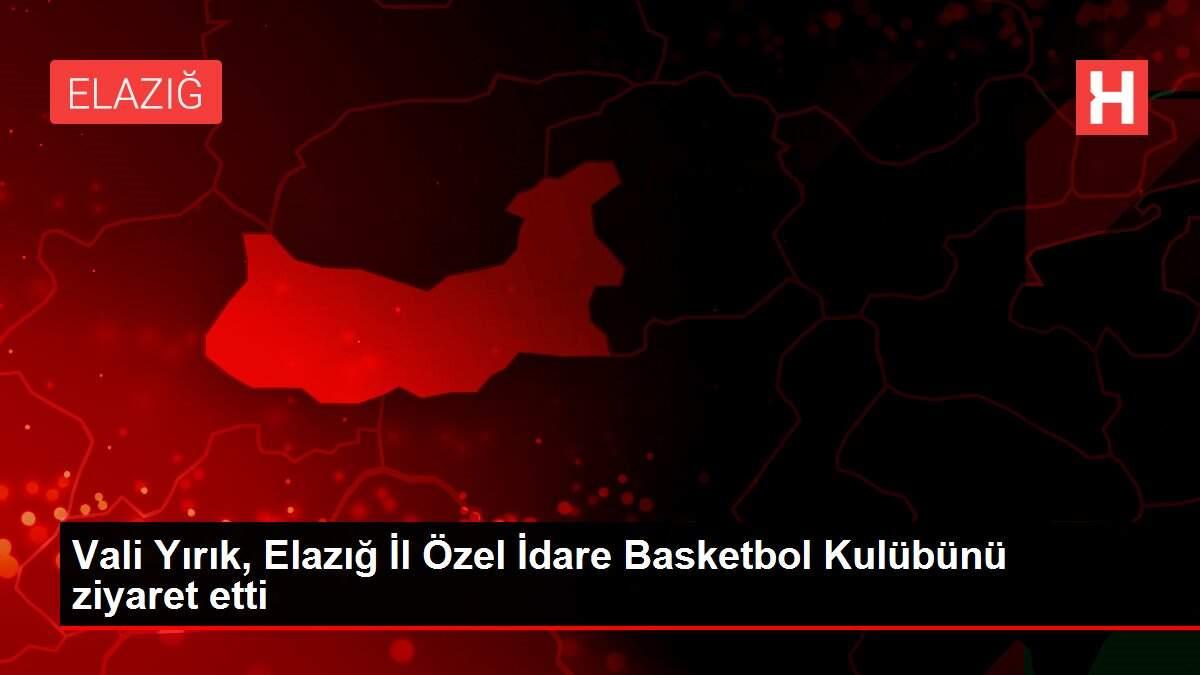 Vali Yırık, Elazığ İl Özel İdare Basketbol Kulübünü ziyaret etti
