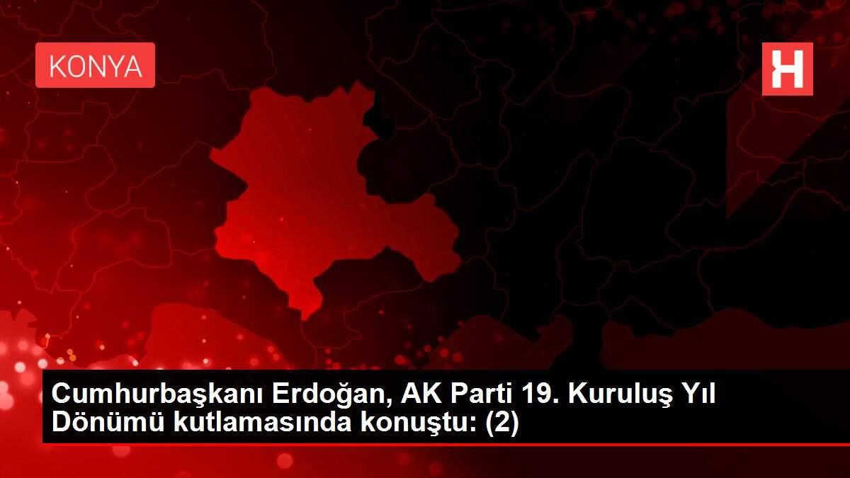 Son dakika haberleri: Cumhurbaşkanı Erdoğan, AK Parti 19. Kuruluş Yıl Dönümü kutlamasında konuştu: (2) Son dakika haberleri: Cumhurbaşkanı Erdoğan, AK Parti 19. Kuruluş Yıl Dönümü kutlamasında konuştu: (2)
