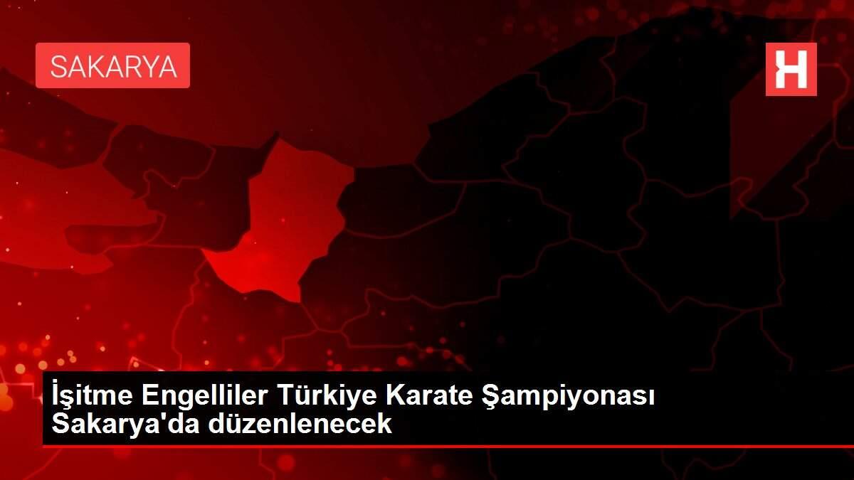 İşitme Engelliler Türkiye Karate Şampiyonası Sakarya'da düzenlenecek