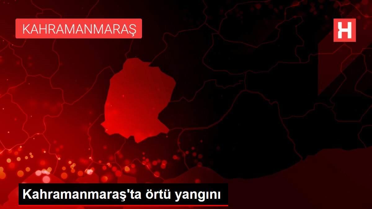 Son dakika haber | Kahramanmaraş'ta örtü yangını Son dakika haber | Kahramanmaraş'ta örtü yangını