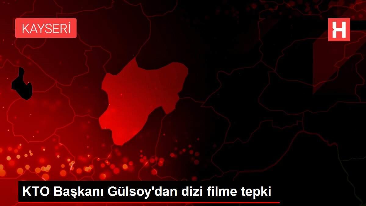 KTO Başkanı Gülsoy'dan dizi filme tepki KTO Başkanı Gülsoy'dan dizi filme tepki