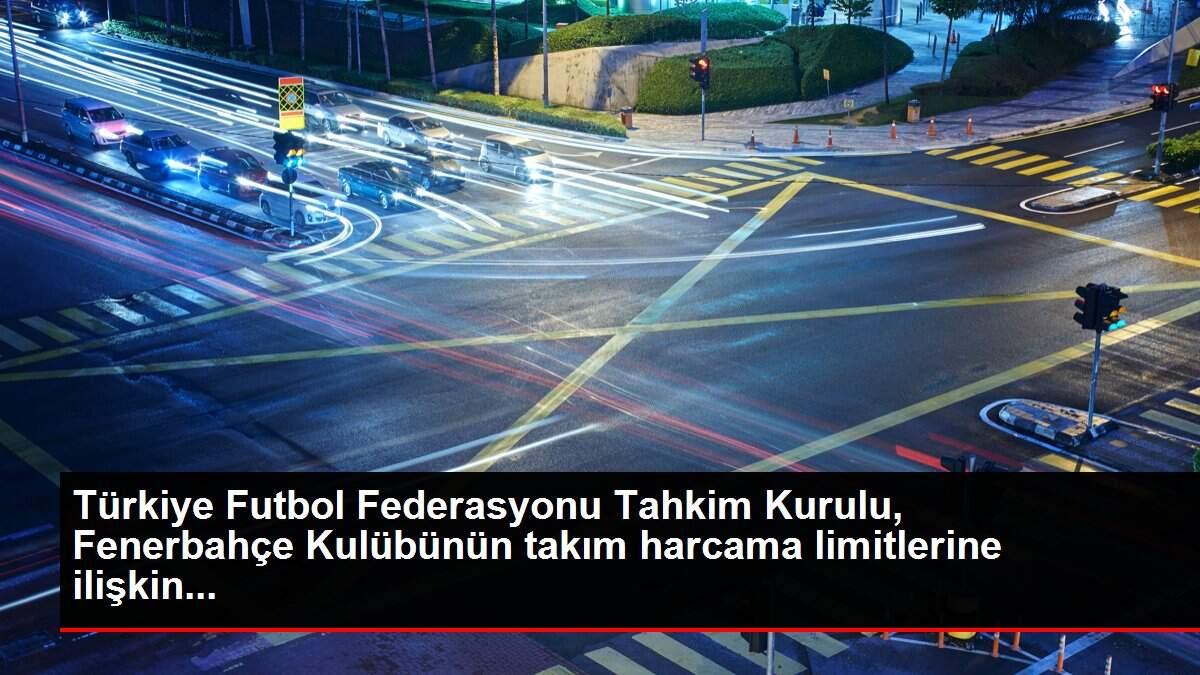 Türkiye Futbol Federasyonu Tahkim Kurulu, Fenerbahçe Kulübünün takım harcama limitlerine ilişkin... Türkiye Futbol Federasyonu Tahkim Kurulu, Fenerbahçe Kulübünün takım harcama limitlerine ilişkin...