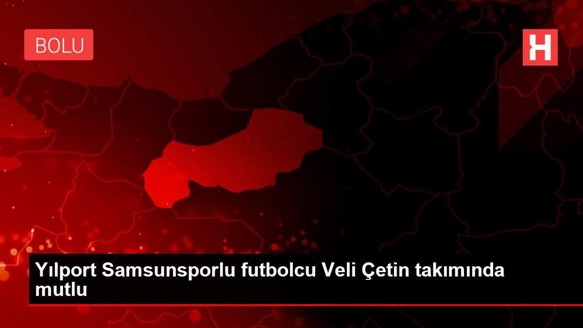 Yılport Samsunsporlu futbolcu Veli Çetin takımında mutlu