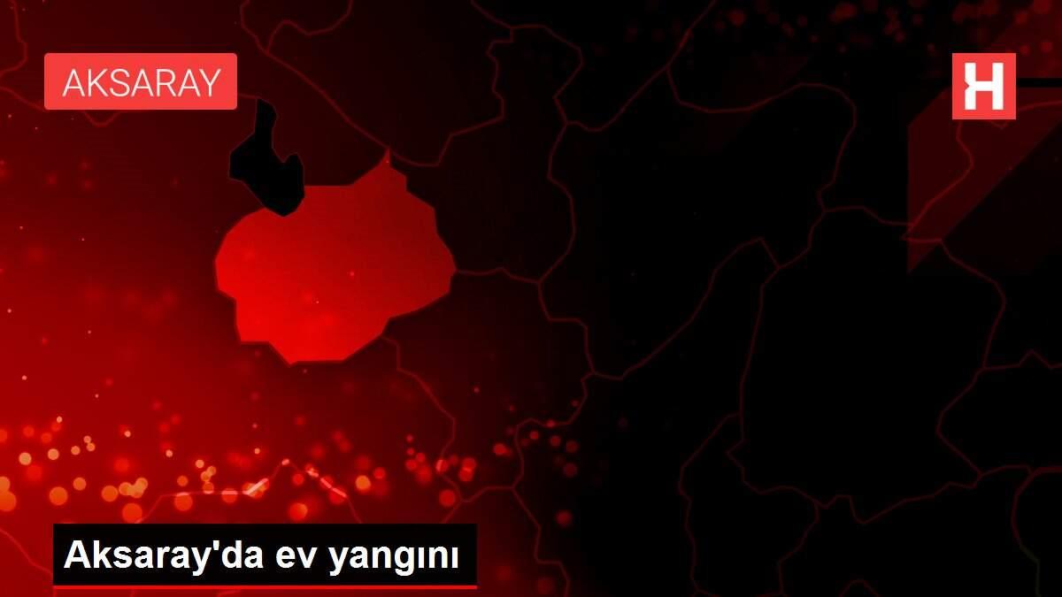 Son dakika! Aksaray'da ev yangını Son dakika! Aksaray'da ev yangını
