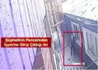 İş yerlerine pencereden girerken görüntülenen şüpheli yakalandı İş yerlerine pencereden girerken görüntülenen şüpheli yakalandı