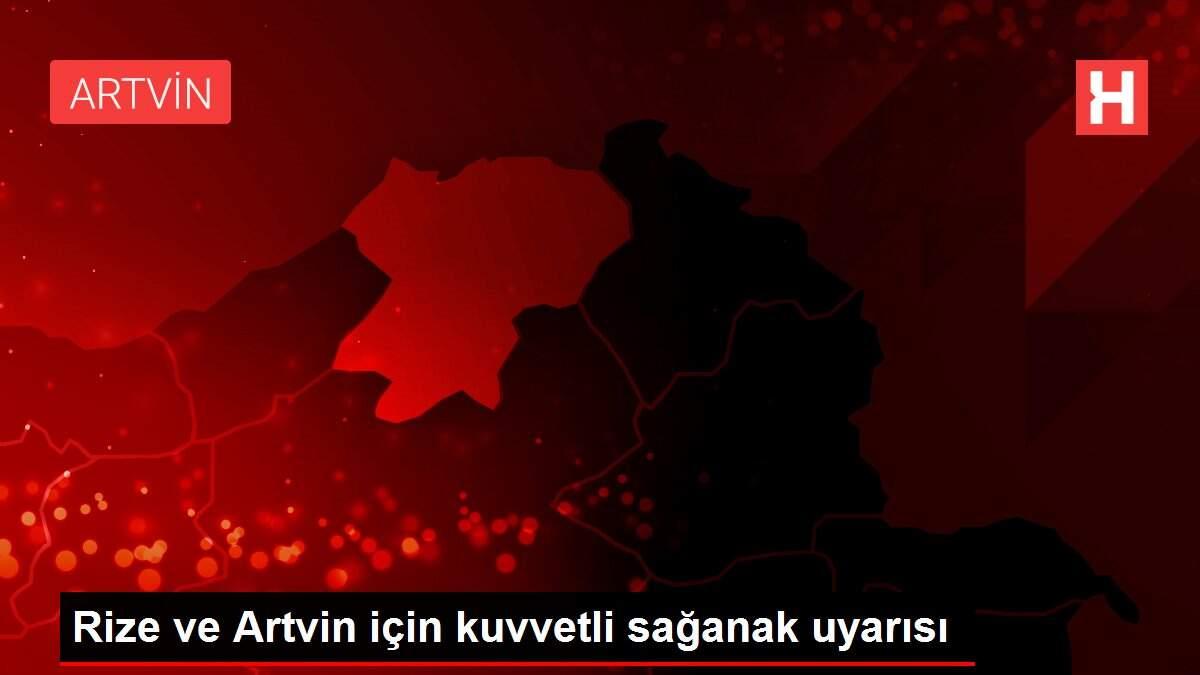 Rize ve Artvin için kuvvetli sağanak uyarısı Rize ve Artvin için kuvvetli sağanak uyarısı