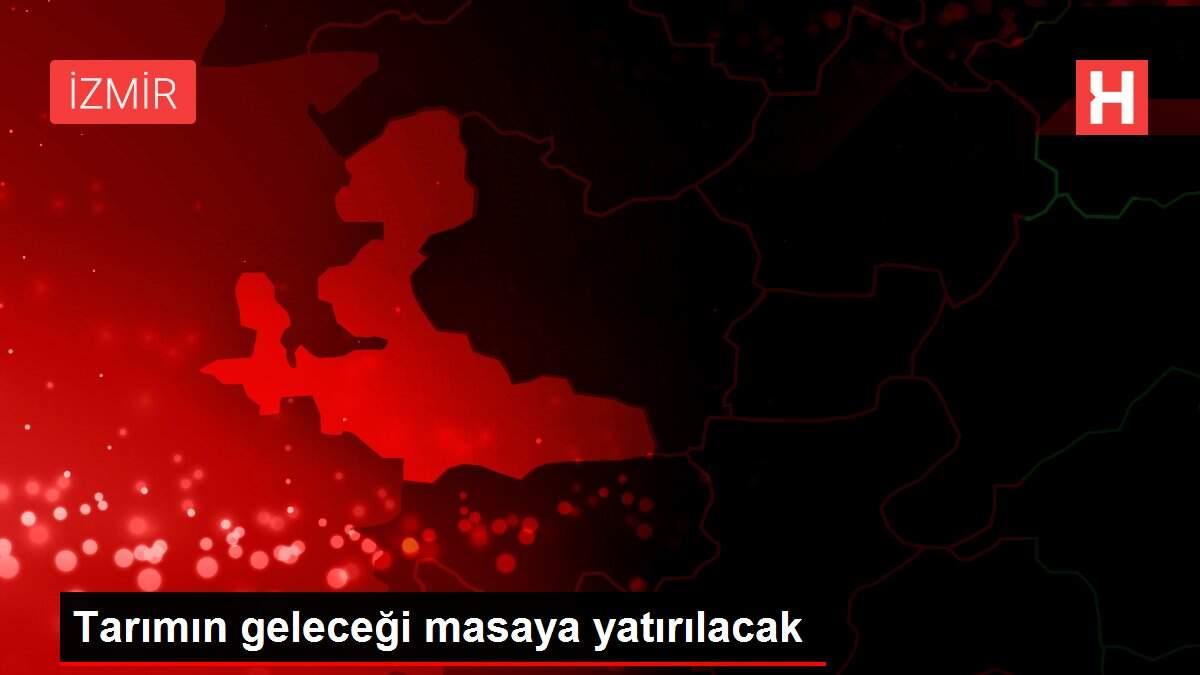 Tarımın geleceği masaya yatırılacak