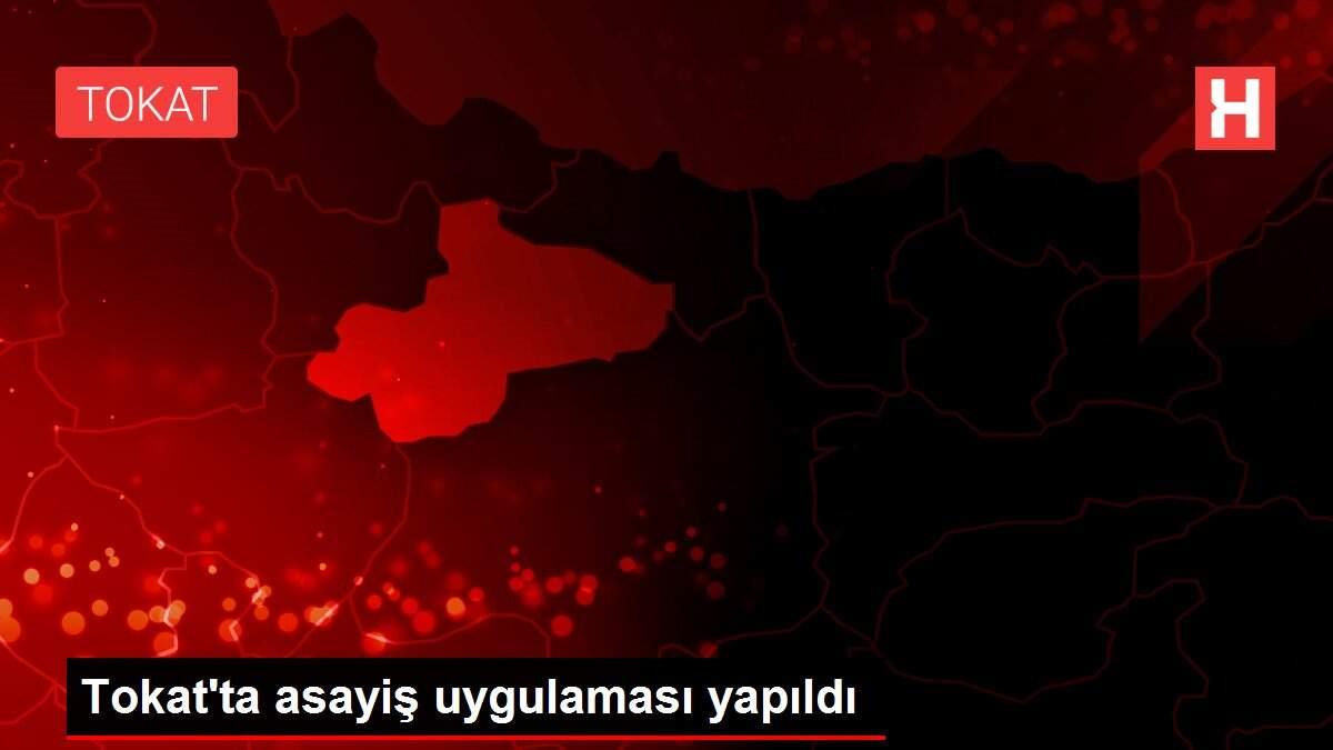 Son dakika haberi! Tokat'ta asayiş uygulaması yapıldı Son dakika haberi! Tokat'ta asayiş uygulaması yapıldı