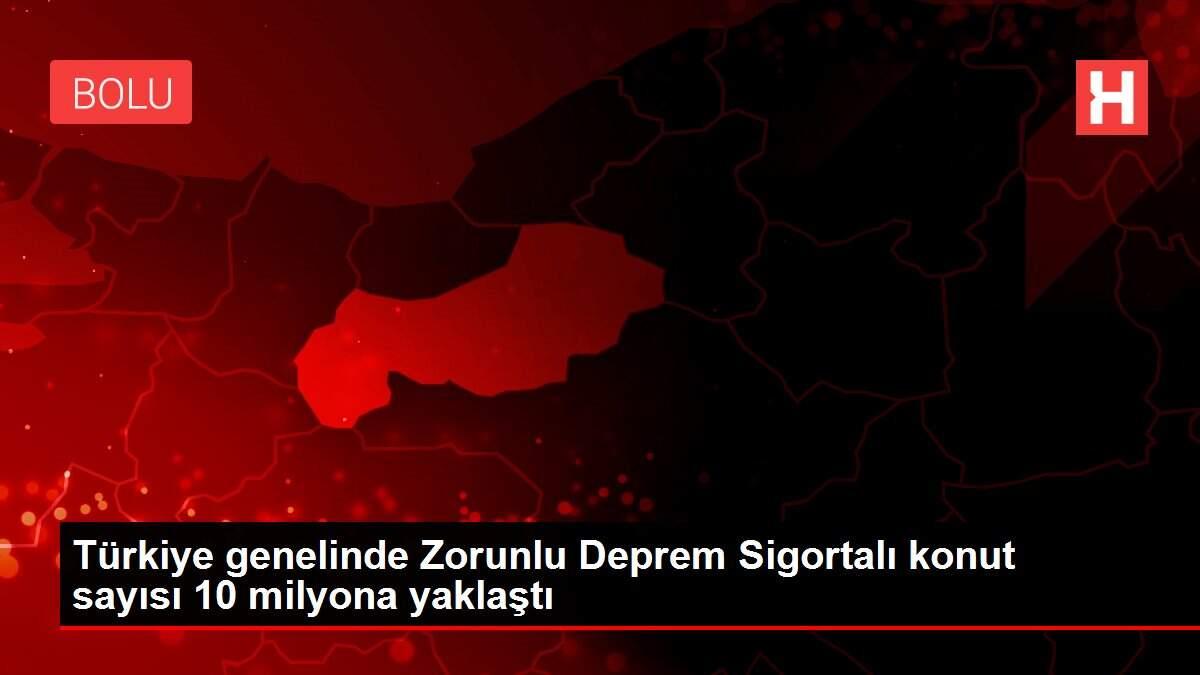 Türkiye genelinde Zorunlu Deprem Sigortalı konut sayısı 10 milyona yaklaştı Türkiye genelinde Zorunlu Deprem Sigortalı konut sayısı 10 milyona yaklaştı