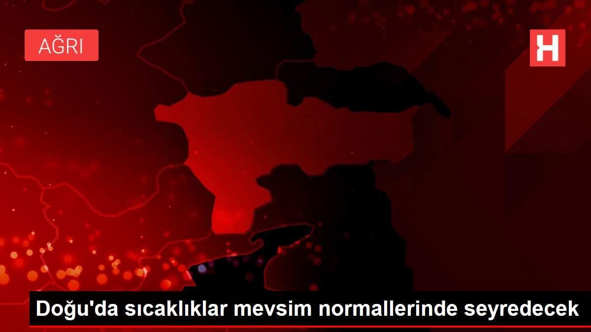 Doğu'da sıcaklıklar mevsim normallerinde seyredecek Doğu'da sıcaklıklar mevsim normallerinde seyredecek