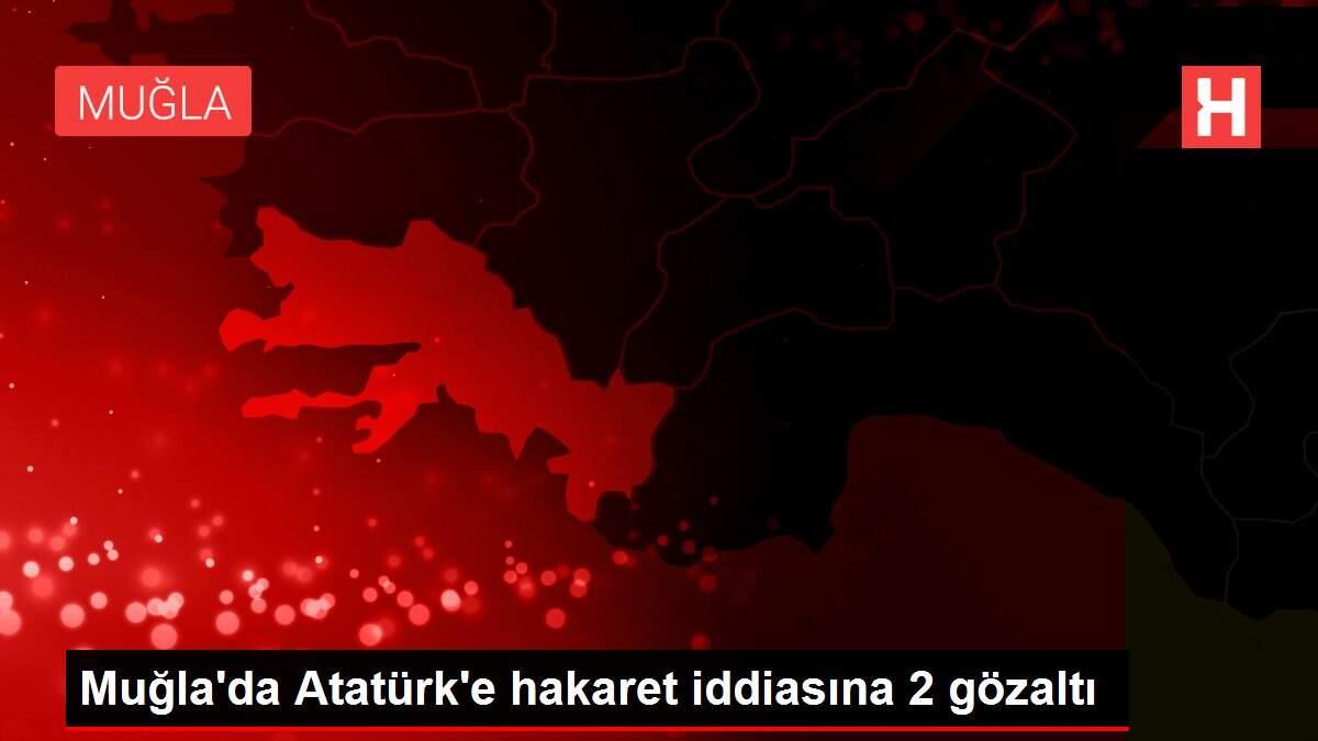 Son dakika haberleri! Muğla'da Atatürk'e hakaret iddiasına 2 gözaltı Son dakika haberleri! Muğla'da Atatürk'e hakaret iddiasına 2 gözaltı