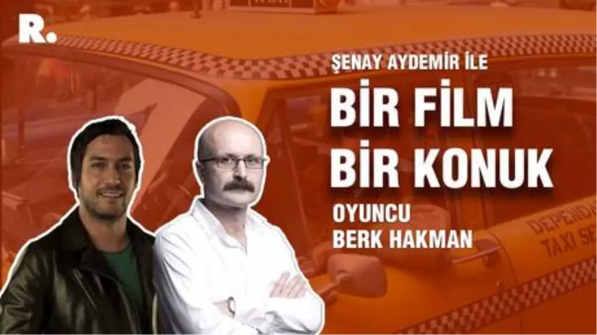 Bir Film Bir Konuk...Berk Hakman ile 'Taxi Driver'