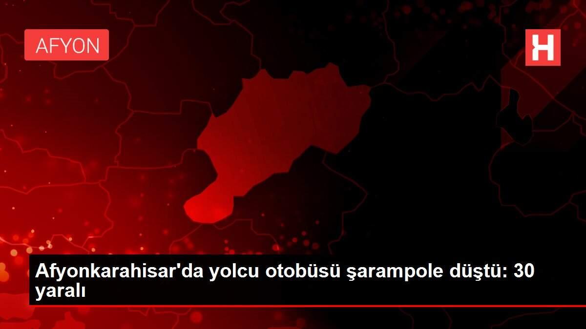 Afyonkarahisar'da yolcu otobüsü şarampole düştü: 30 yaralı