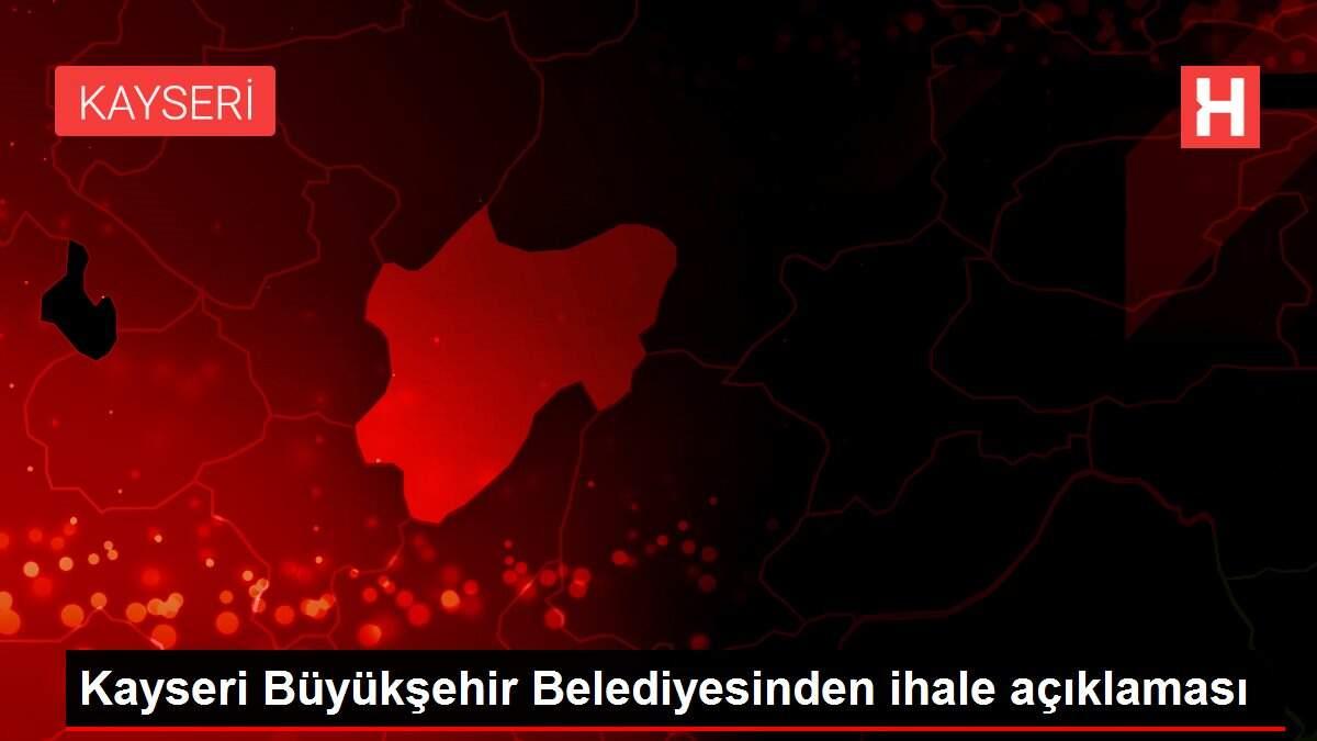 Kayseri Büyükşehir Belediyesinden ihale açıklaması