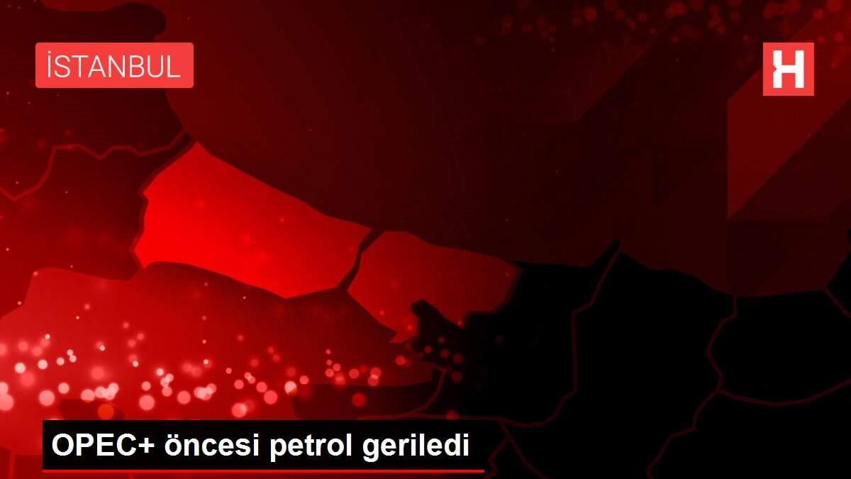 OPEC+ öncesi petrol geriledi