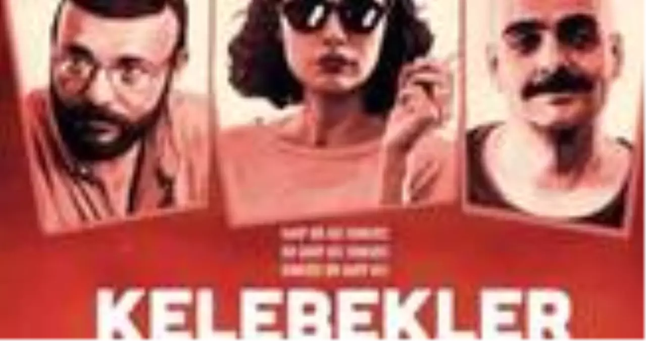 Kelebekler filmi konusu nedir? Kelebekler filmi oyuncu kadrosunda kimler var? Kelebekler filmi nerede çekildi?