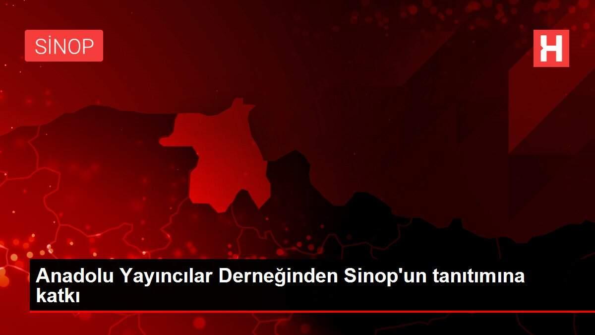 Anadolu Yayıncılar Derneğinden Sinop'un tanıtımına katkı