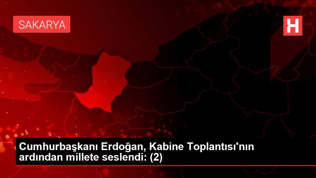 Cumhurbaşkanı Erdoğan, Kabine Toplantısı'nın ardından millete seslendi: (2) Cumhurbaşkanı Erdoğan, Kabine Toplantısı'nın ardından millete seslendi: (2)
