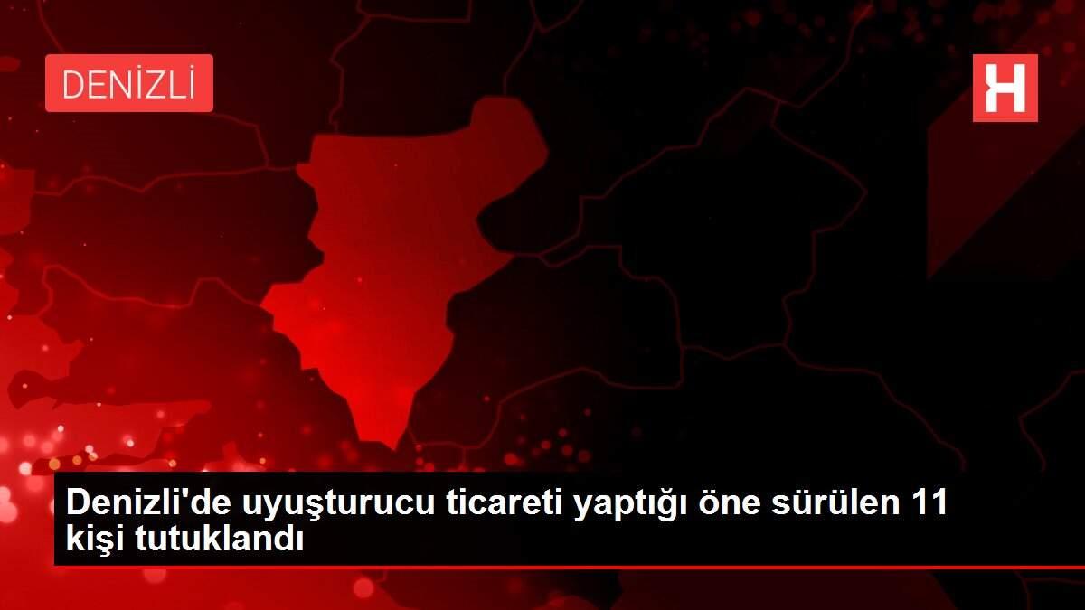 Denizli'de uyuşturucu ticareti yaptığı öne sürülen 11 kişi tutuklandı