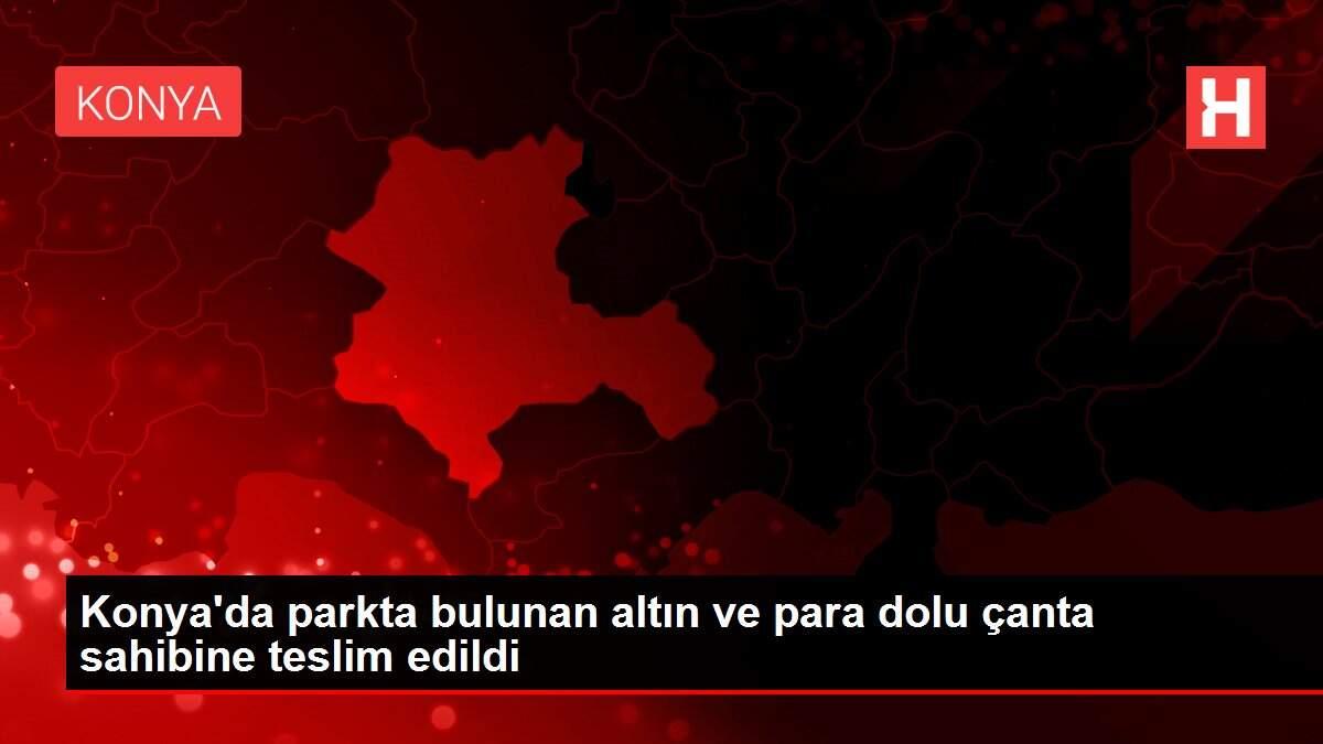 Konya'da parkta bulunan altın ve para dolu çanta sahibine teslim edildi
