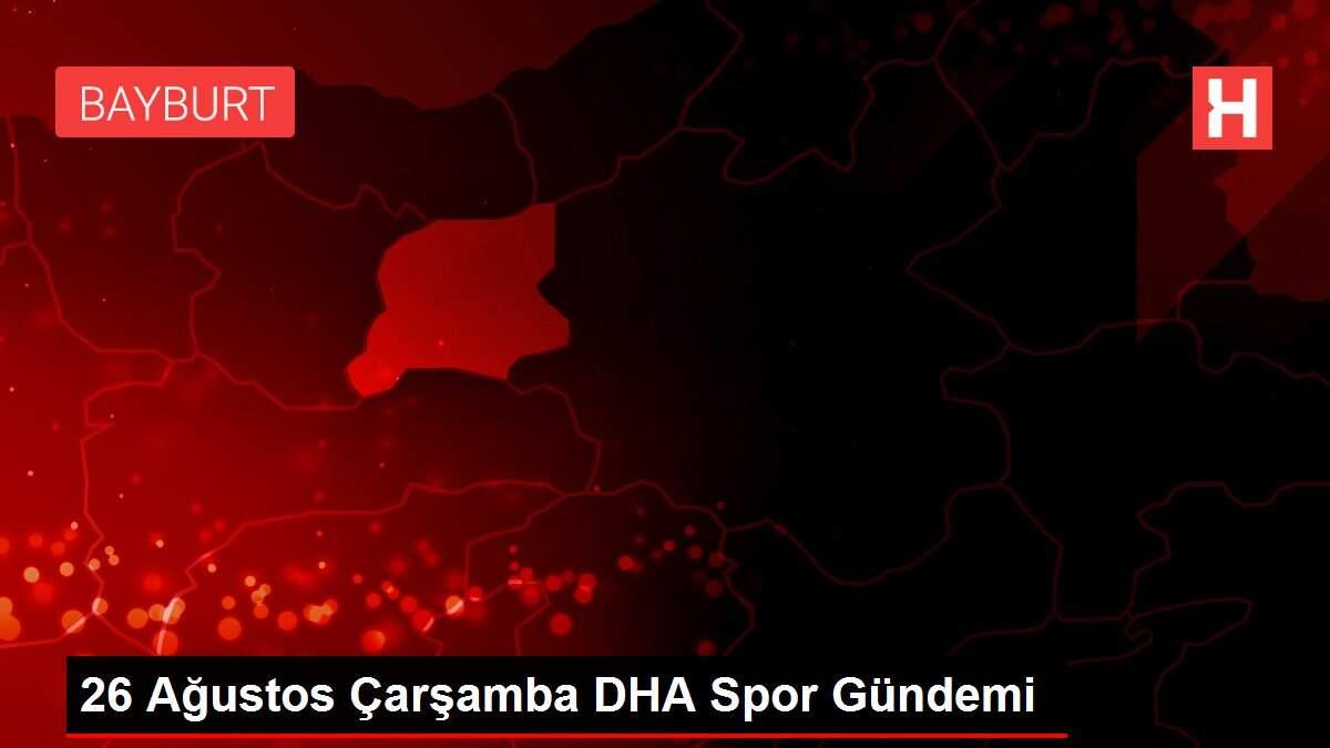 26 Ağustos Çarşamba DHA Spor Gündemi 26 Ağustos Çarşamba DHA Spor Gündemi