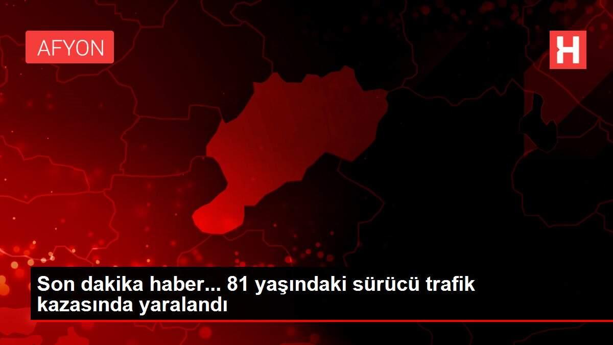 Son dakika haber... 81 yaşındaki sürücü trafik kazasında yaralandı Son dakika haber... 81 yaşındaki sürücü trafik kazasında yaralandı