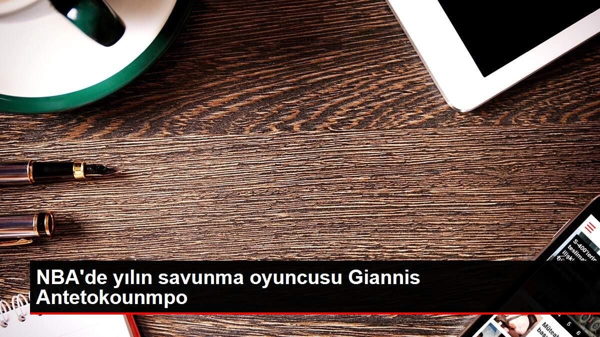 NBA'de yılın savunma oyuncusu Giannis Antetokounmpo