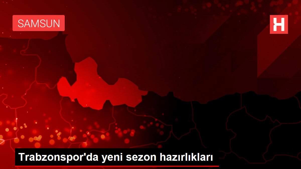 Trabzonspor'da yeni sezon hazırlıkları