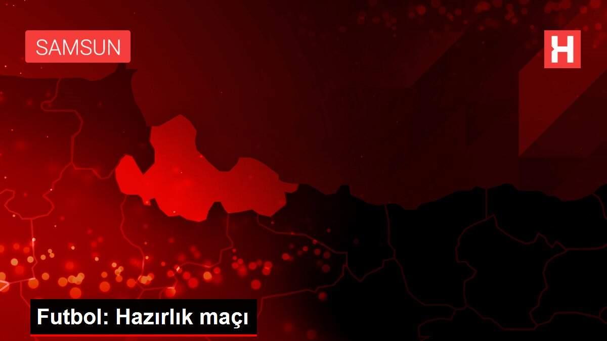 Futbol: Hazırlık maçı