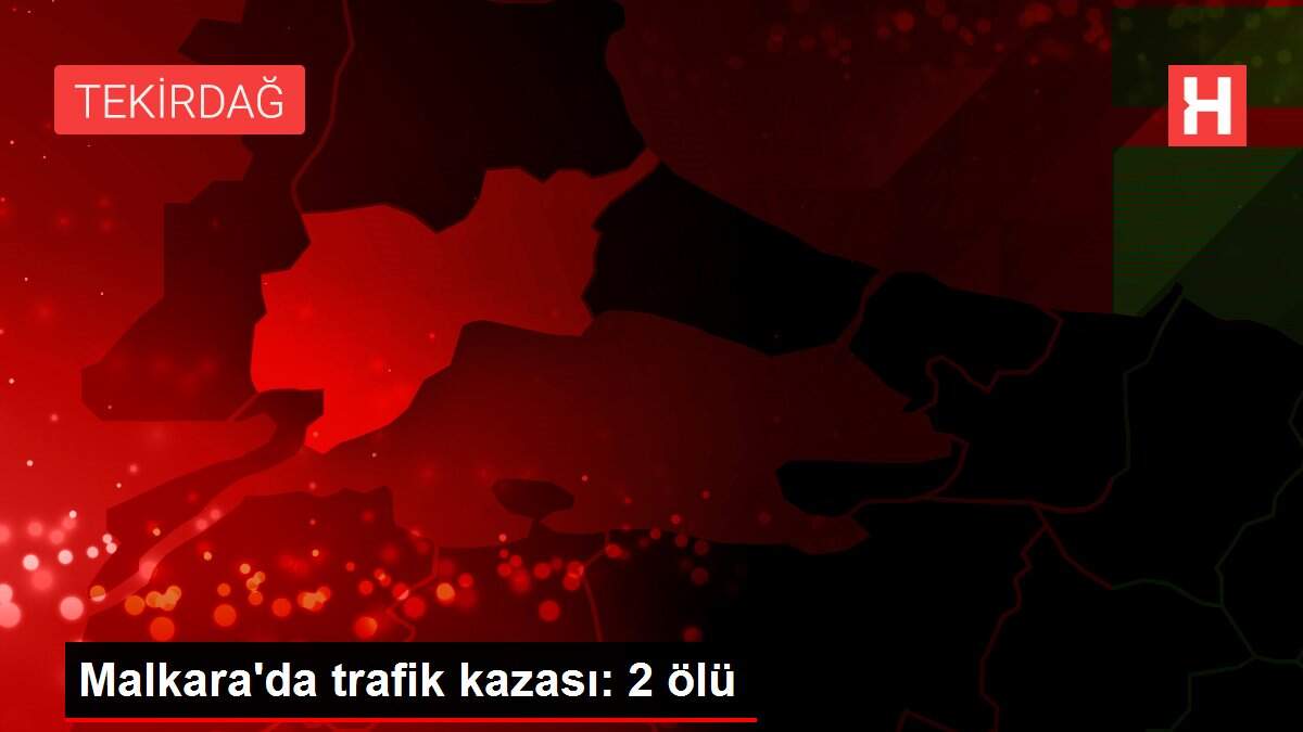 Malkara'da trafik kazası: 2 ölü