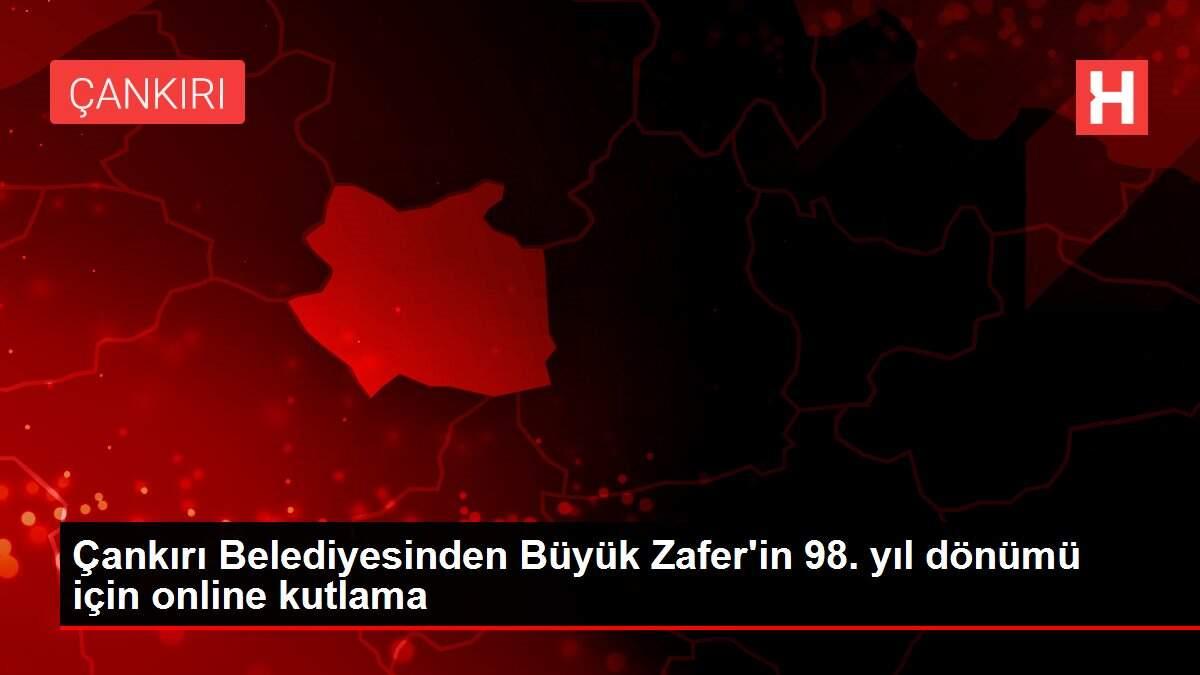 Çankırı Belediyesinden Büyük Zafer'in 98. yıl dönümü için online kutlama Çankırı Belediyesinden Büyük Zafer'in 98. yıl dönümü için online kutlama