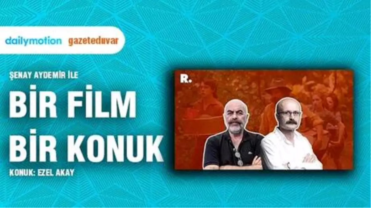 Bir Film Bir Konuk... Ezel Akay ile 'Kaptan Fantastik'