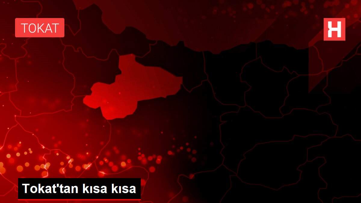 Tokat'tan kısa kısa