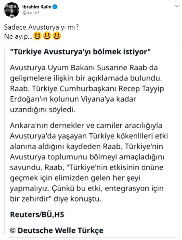 Kalın'dan Türkiye'nin ülkesini bölmek istediğini öne süren Avusturyalı Bakan'a ironik cevap: Sadece Avusturya'yı mı? Ne ayıp