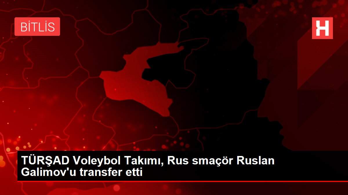 TÜRŞAD Voleybol Takımı, Rus smaçör Ruslan Galimov'u transfer etti