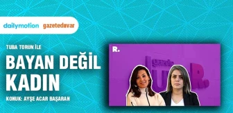 Bayan Değil Kadın... Ayşe Acar Başaran: Türkiye'nin hangi kentinde kadınlar özgür hissediyor?