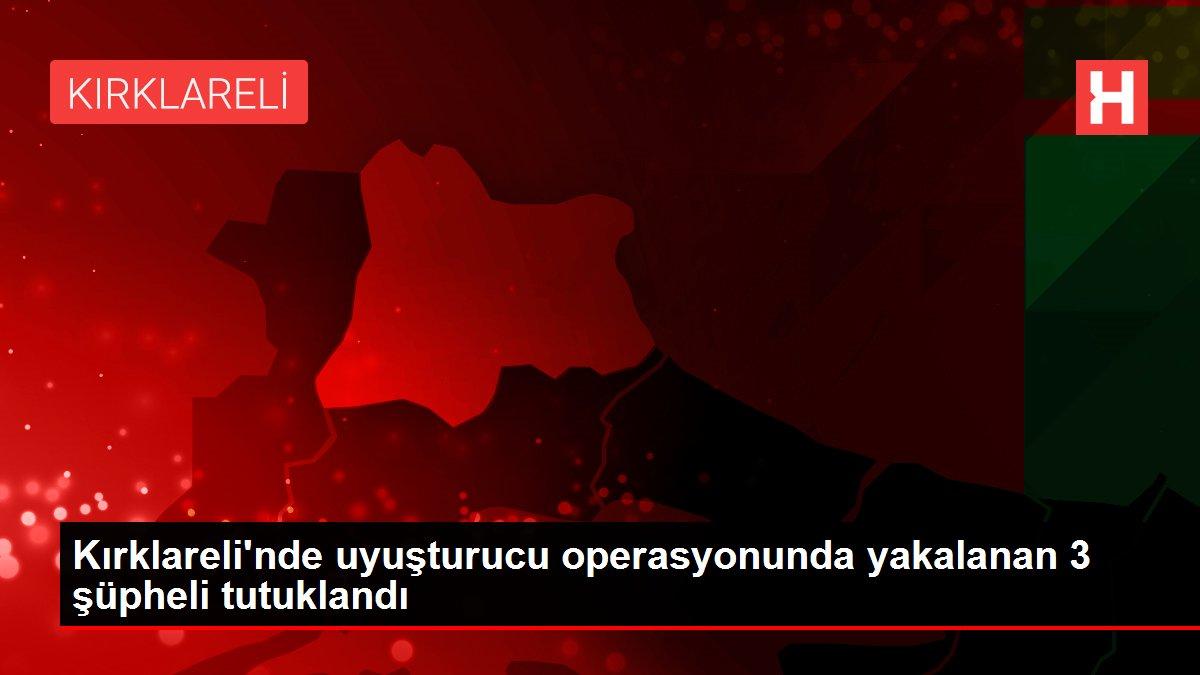 son dakika haberleri kırklareli nde uyuşturucu operasyonunda yakalanan