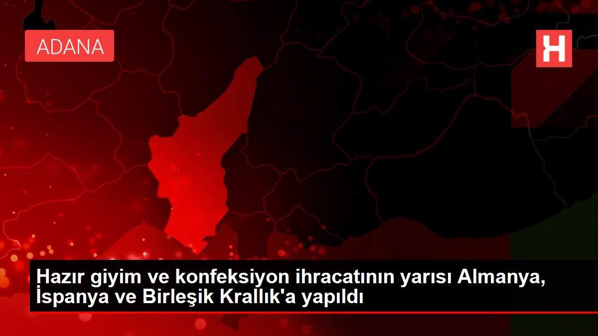 Hazır giyim ve konfeksiyon ihracatının yarısı Almanya, İspanya ve Birleşik Krallık'a yapıldı