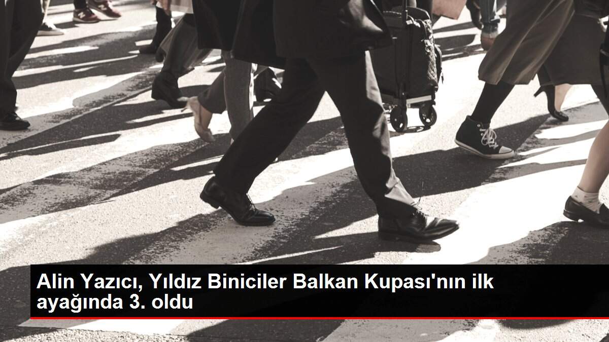 Alin Yazıcı, Yıldız Biniciler Balkan Kupası'nın ilk ayağında 3. oldu